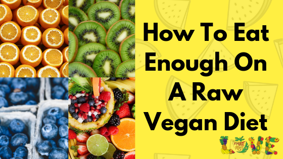 How To Know You Are Eating ENOUGH On A Raw Vegan Diet