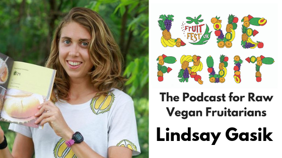 Love Fruit Podcast Interview: Lindsay Gasik The “Durian Writer”