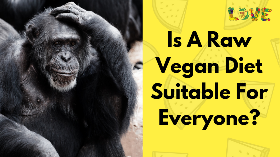 Is a raw vegan diet suitable for everyone?