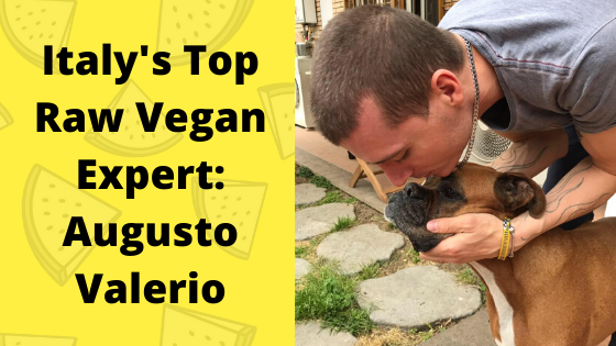 Augusto Valerio: An Interview With Italy’s Top Raw Vegan Lifestyle Expert