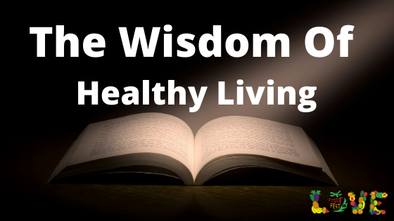 The Wisdom Of Healthy Living
