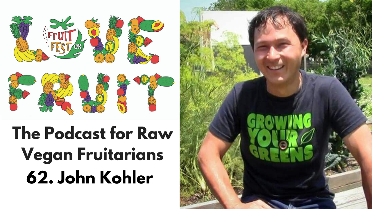 62. Raw Food Legend, Gardener and Juicing Expert John Kohler