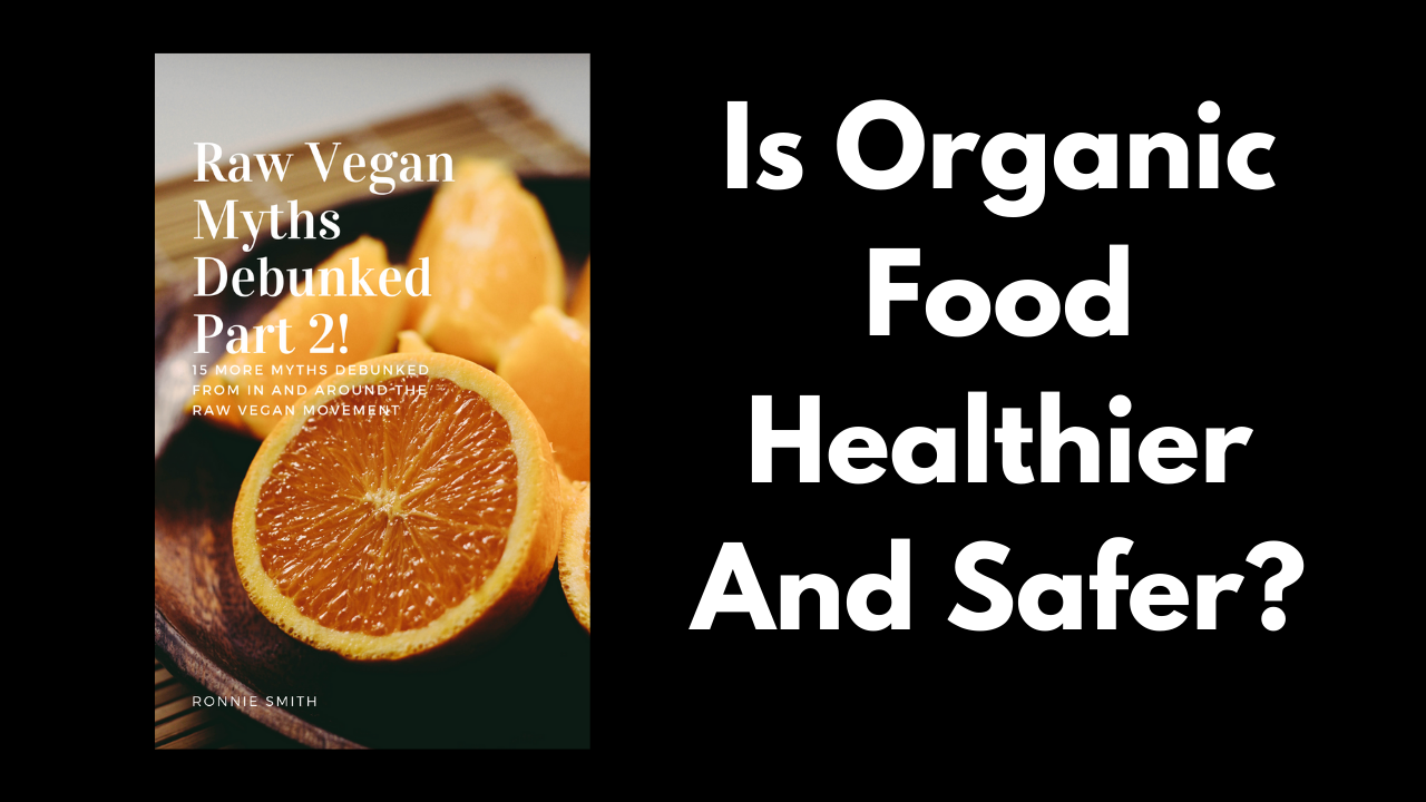 Organic Food – Is It Healthier And Safer?